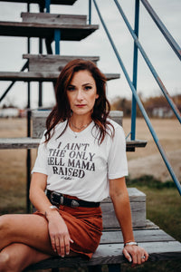'I ain't the only hell mama raised' tee